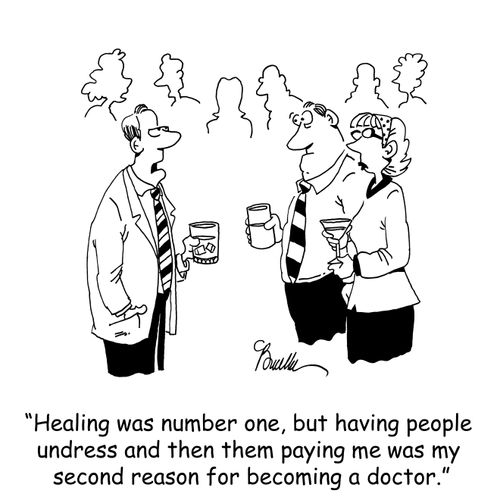 'Healing was number one, but having people undress and then them paying me was my second reason for becoming a doctor.'