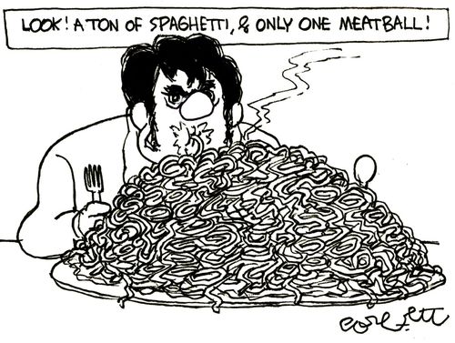 'Look! A ton of spaghetti and only one meatball.'