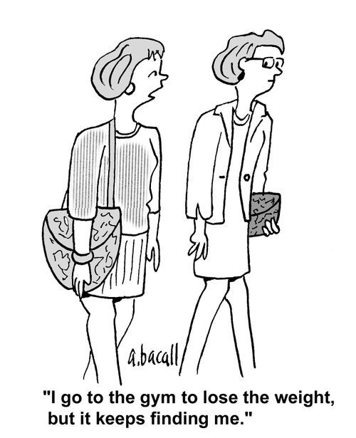 'I go to the gym to lose the weight, but it keeps finding me.'