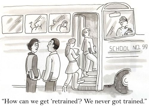 'How can we get 'retrained'. We never got trained.'