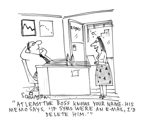 'At least the boss knows your name. His memo says, 'If Syms were an e-mail, I'd delete him.''