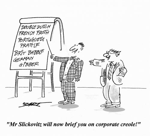 'Mr Slickovitz will now brief you on corporate creole!'