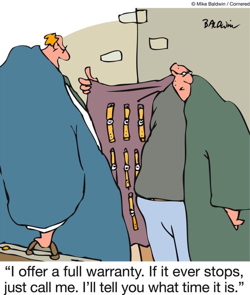 'I offer a full warranty. If it ever stops, just call me. I'll tell you what time it is.'