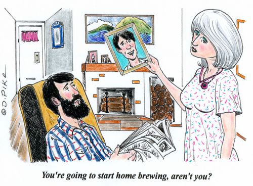'You're going to start home brewing, aren't you?'