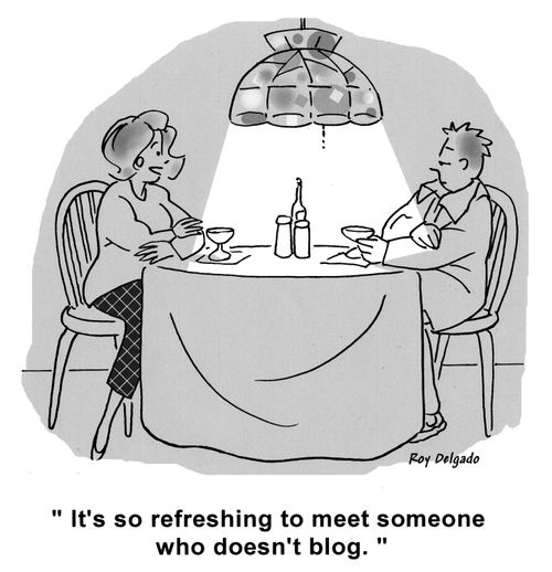 'It's so refreshing to meet someone who doesn't blog.'