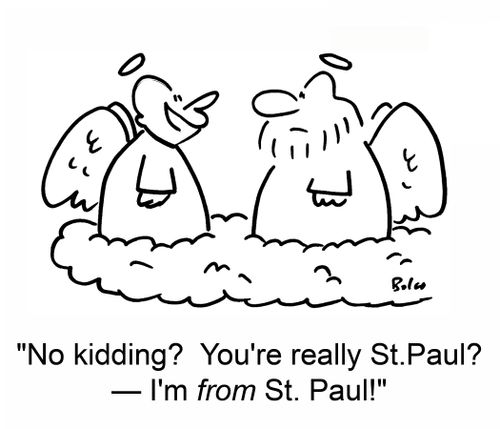 'No kidding? You're really St. Paul? -- I'm from St. Paul!'