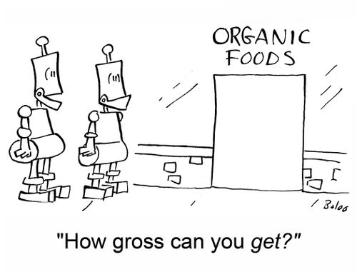  ORGANIC FOODS How gross can you get?