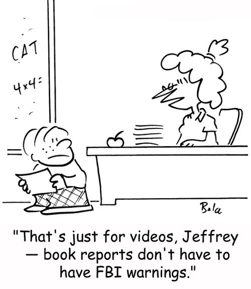 'That's just for videos, Jeffrey -- book reports don't have to have FBI warnings.'