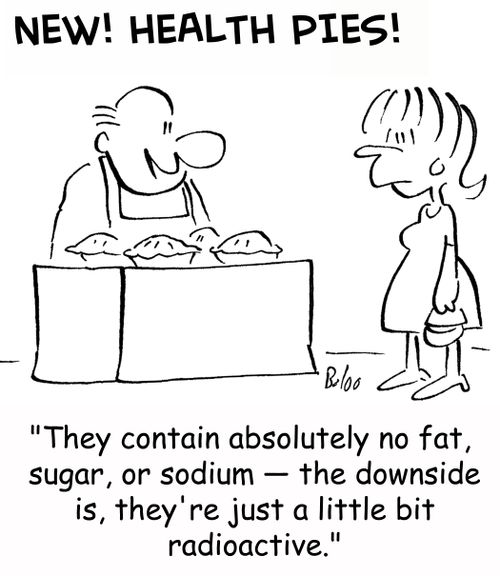 'They contain absolutely no fat, sugar, or sodium -- the downside is, they're just a little bit radioactive.'