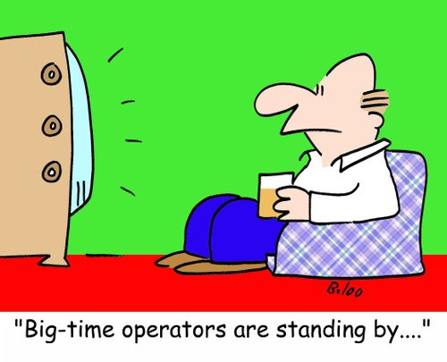 'Big-time operators are standing by....'