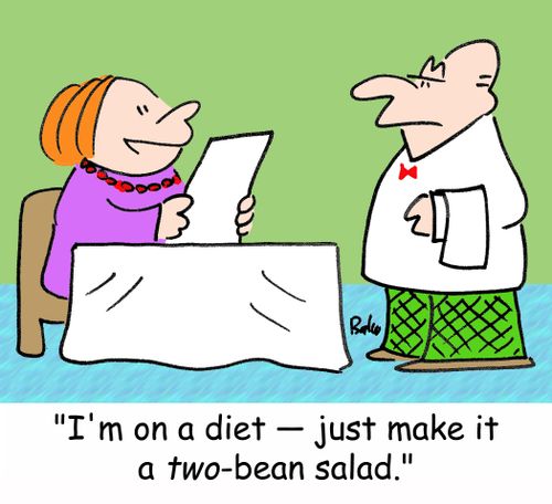 'I'm on a diet -- just make it a TWO-bean salad.'