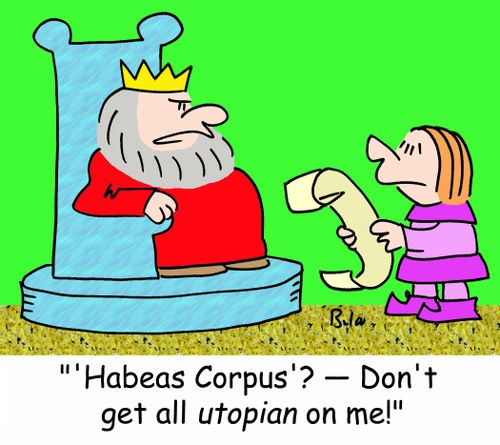''Habeas Corpus'? Don't get all utopian on me!'