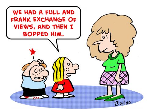 'We had a full and frank exchange of views, and then I bopped him.'