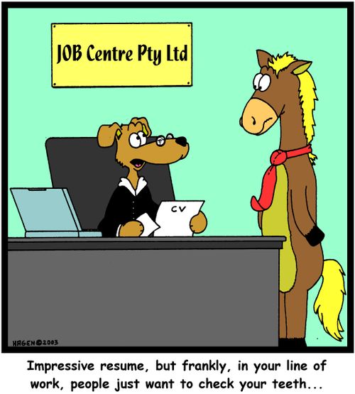 'Impressive resume, but frankly, in your line of work, people just want to check your teeth...'