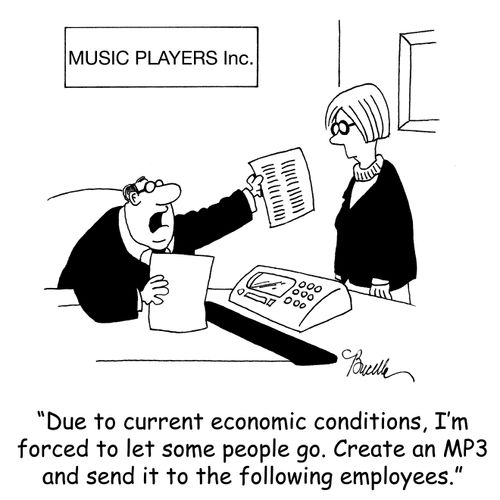 'Due to current economic conditions, I'm forced to let some people go. Create an MP3 and send it to the following employees.'