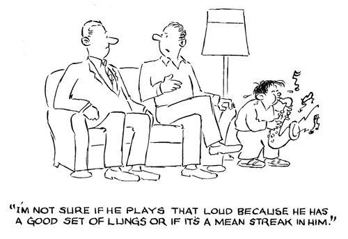 'I'm not sure if he plays that loud because he has a good set of lungs or if it's a mean streak in him.'