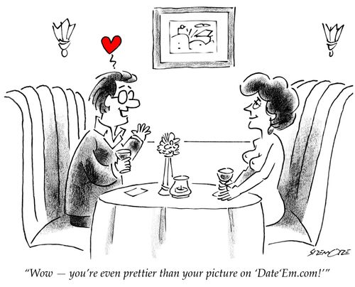 'Wow - you're even prettier than your picture on 'Date'Em.com!''