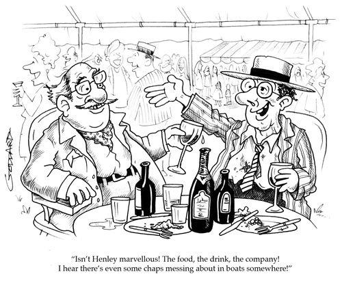 'Isn't Henley marvellous! The food, the drink, the company!I hear there's even some chaps messing about in boats somewhere!'