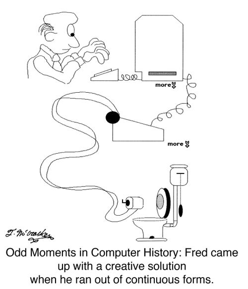 Odd Moments in Computer History: Fred came up with a creative solution when he ran out of continuous forms.