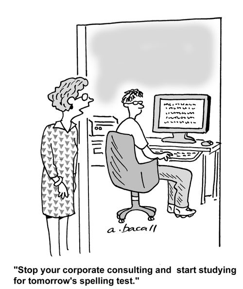 Stop your corporate consulting and start studying for tomorrow's spelling test.