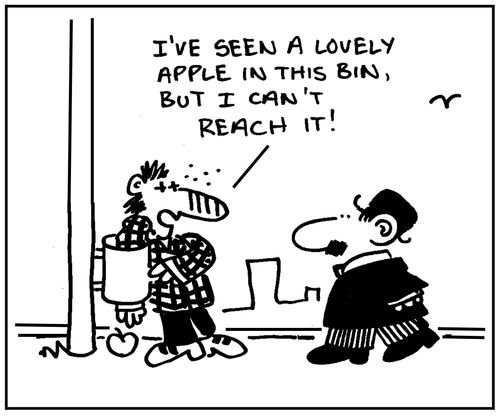 'I've seen a lovely apple in this bin, but I can't reach it.'