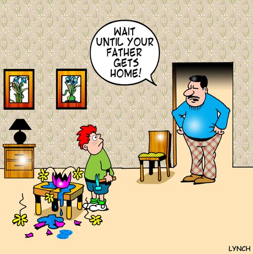 'Wait until your father gets home.'