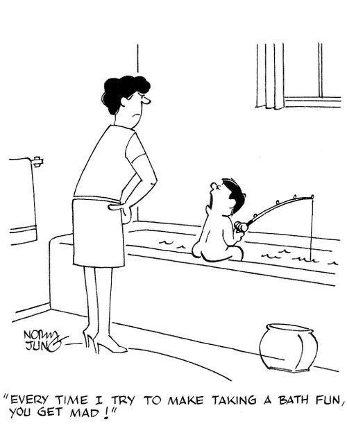 'Every time I try to make taking a bath fun, you get mad!'