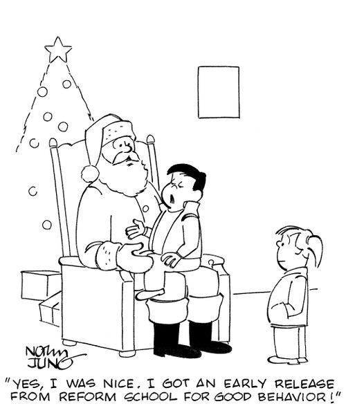 'Yes, I was nice. I got an early release from reform school for good behavior!'