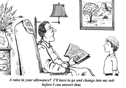 'A raise in your allowance? I'll have to go and change into my suit before I can answer that.'