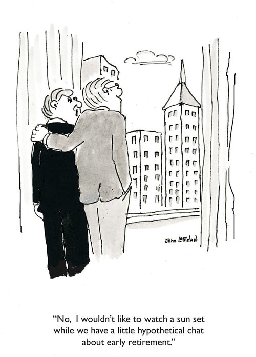 'No, I wouldn't like to watch a sun set while we have a little hypothetical chat about early retirement.'