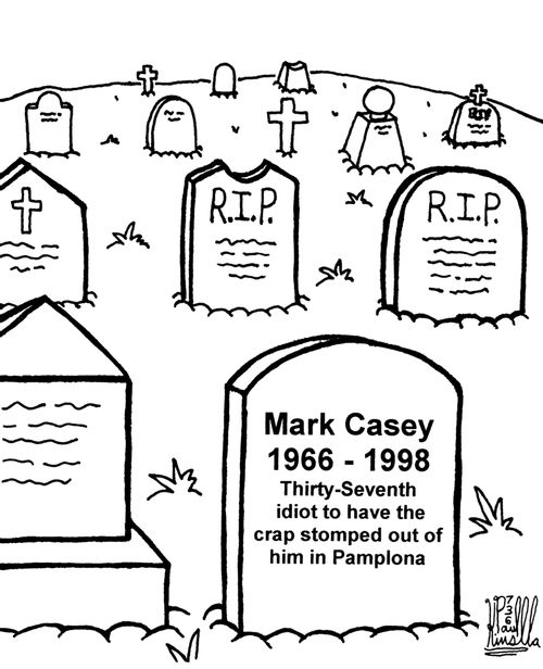 Mark Casey 1966 - 1998 Thirty-Seventh idiot to have the crap stomped out of him in Pamplona