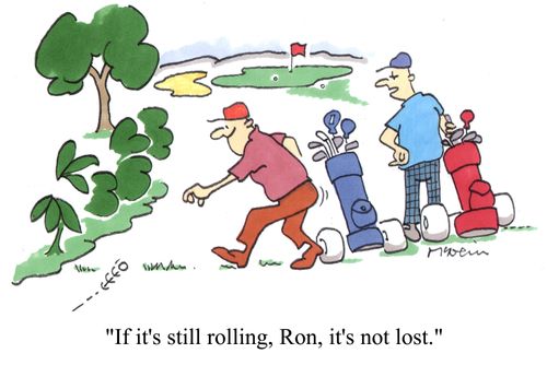'If it's still rolling, Ron, it's not lost.'