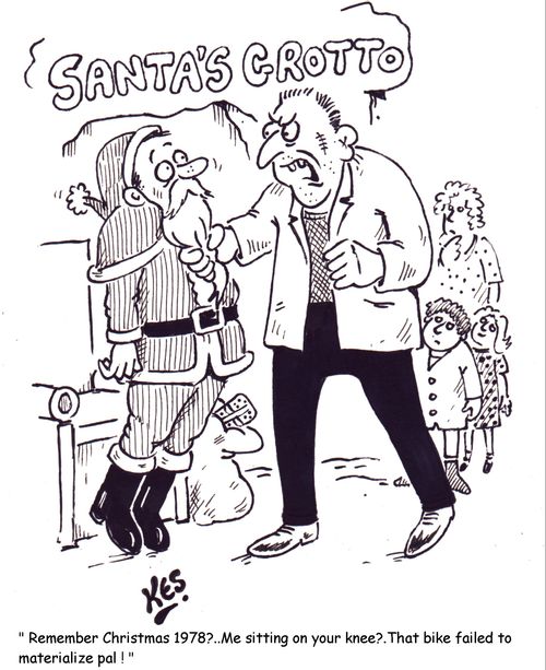 'Remember Christmas 1978?..Me sitting on your knee?..That bike failed to materialize pal!'
