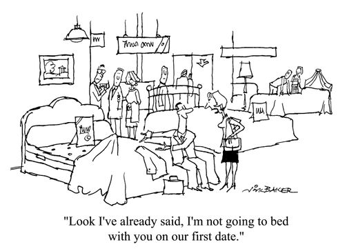 "Look I've already said, I'm not going to bed with you on our first date"