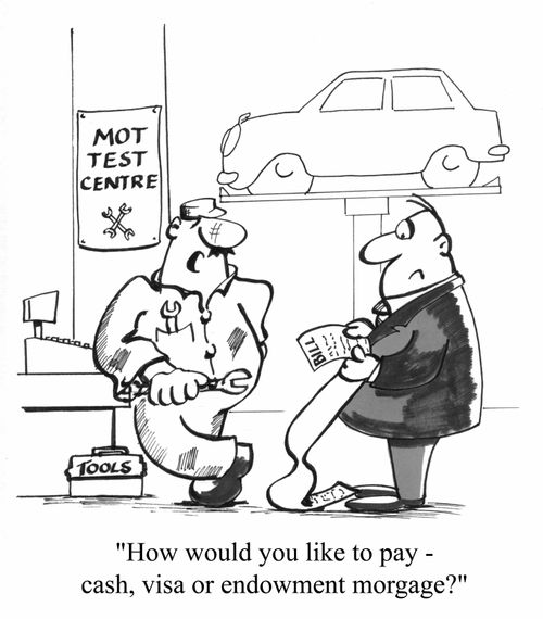 "How would you like to pay? Cash, VISA or endowment mortgage?"