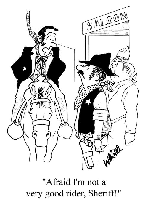 "Afraid I'm not a very good rider, Sheriff!"