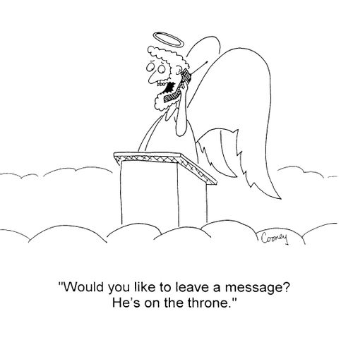 "Would you like to leave a message? He's on the throne"