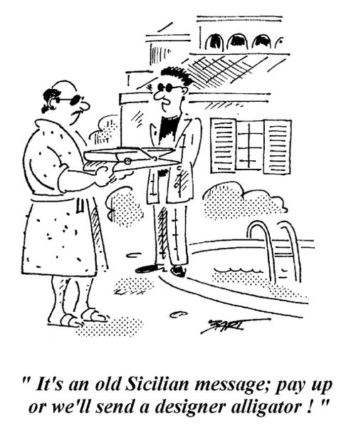 'It's an old Sicilian message; pay up or we'll send a designer alligator!'