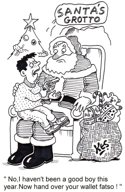 'No, I haven't been a good boy this year. Now hand over your wallet fatso!'