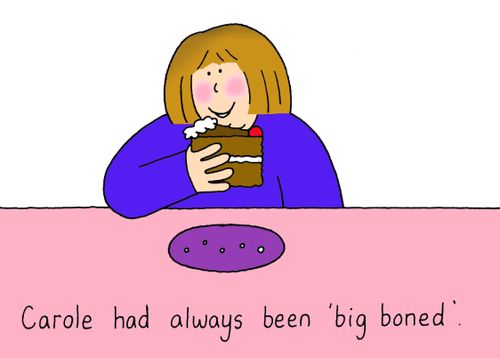 Carole had always been ' big boned'.