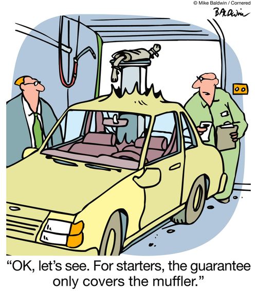 "OK, let's see. For starters, the guarantee only covers the muffler."