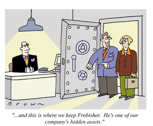 '...and this is where we keep Fobisher.  He's one of our company's hidden assets.'