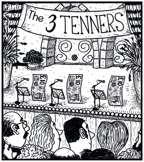 The Three Tenners.