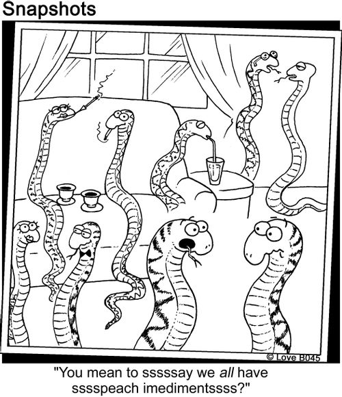 'You mean to ssssay we have sssspeach imedimentssss?'