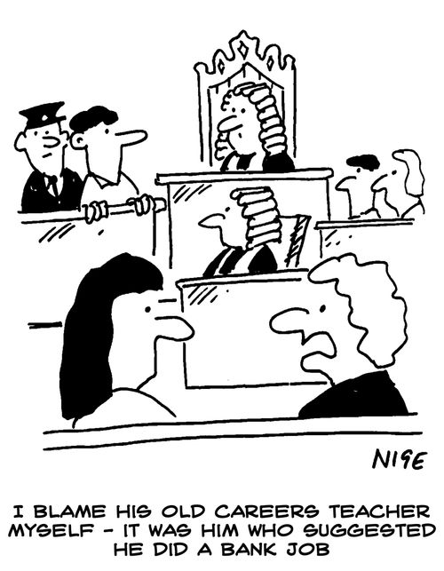 "I blame his old careers teacher myself, it was him who suggested he did a bank job."
