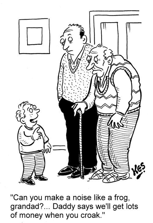 'Can you make a noise like a frog, grandad? ... Daddy says we'll get lots of money when you croak.'