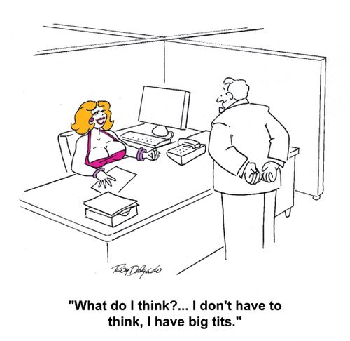 'What do I think? ... I don't have to think, I have big tits.'