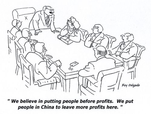 'We believe in putting people before profits. We put people in China to leave more profits here.'
