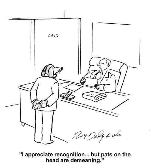 'I appreciate recognition...but pats on the head are demeaning.'