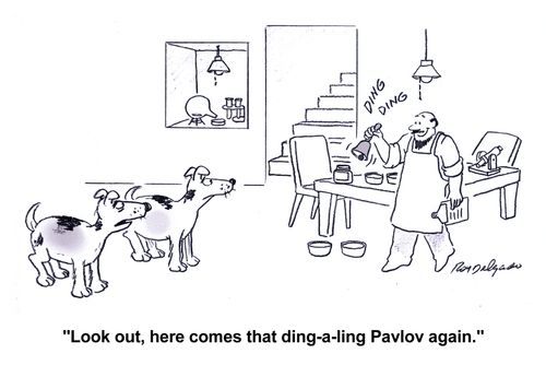 'Look out, here comes that ding-a-ling Pavlov again.'